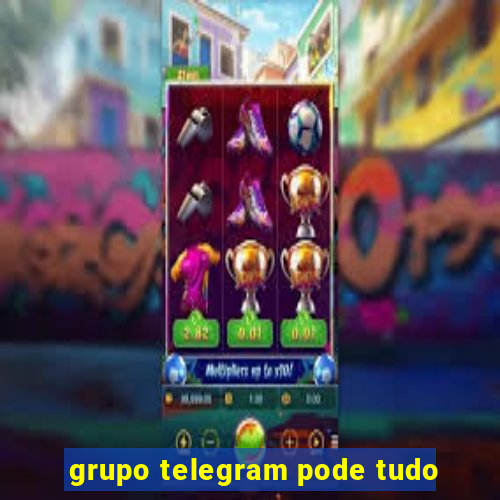 grupo telegram pode tudo